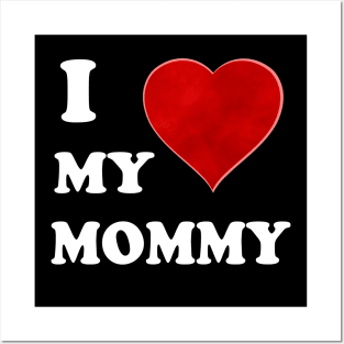 I Love My Mommy: A Heartfelt Homage to Motherhood Mommy Love: Vintage Font & Heart Symbol Graphic Design Posters and Art